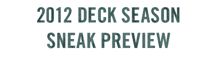 2012 DECK SEASON SNEAK PREVIEW