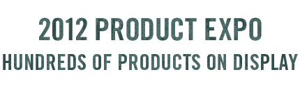 2012 Product Expo - Hundreds of Products on Display