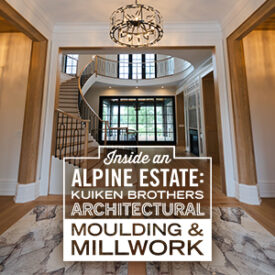 Inside an Alpine Estate: A Showcase of Kuiken Brothers’ Poplar Moulding & Architectural Millwork