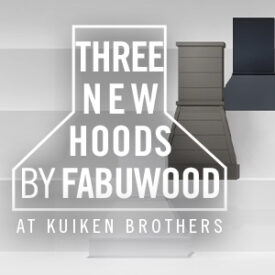 Three New Kitchen Hood Designs by Fabuwood Now Available at Kuiken Brothers Showroom Locations Throughout NJ & NY