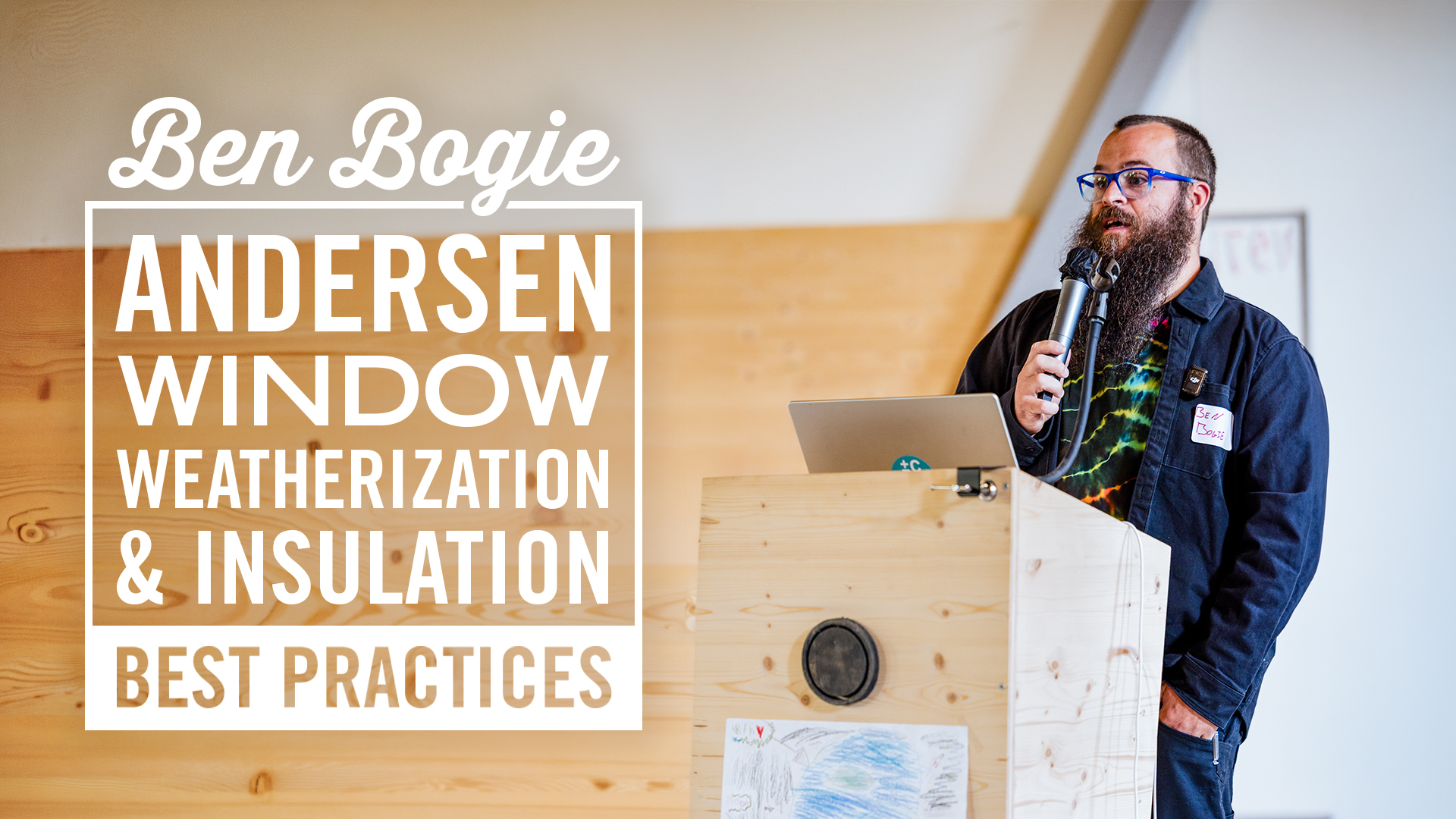 BEN BOGIE – ANDERSEN WINDOW WEATHERIZATION & INSULATION BEST PRACTICES